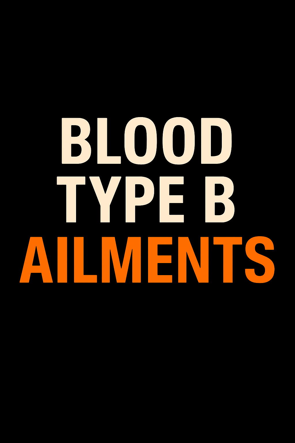COMMON AILMENTS FOR BLOOD TYPE B