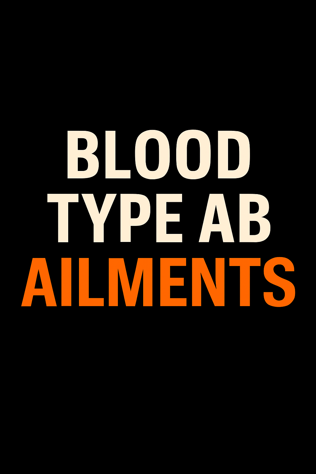 COMMON AILMENTS FOR BLOOD TYPE AB
