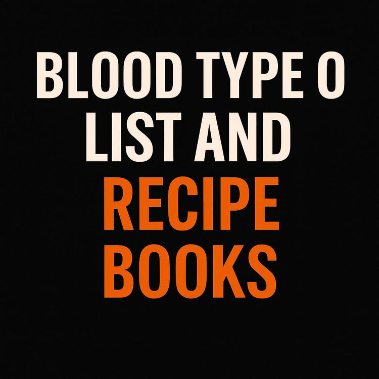 BLOOD TYPE "O" FOOD LIST AND RECIPE BOOKS