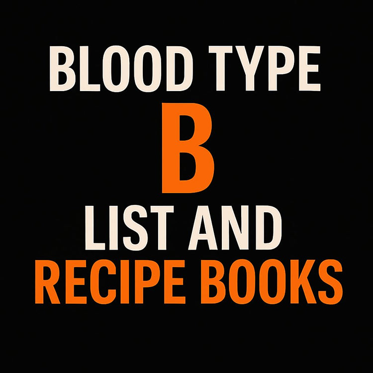 Blood Type "B" E-LIST AND RECIPE Books