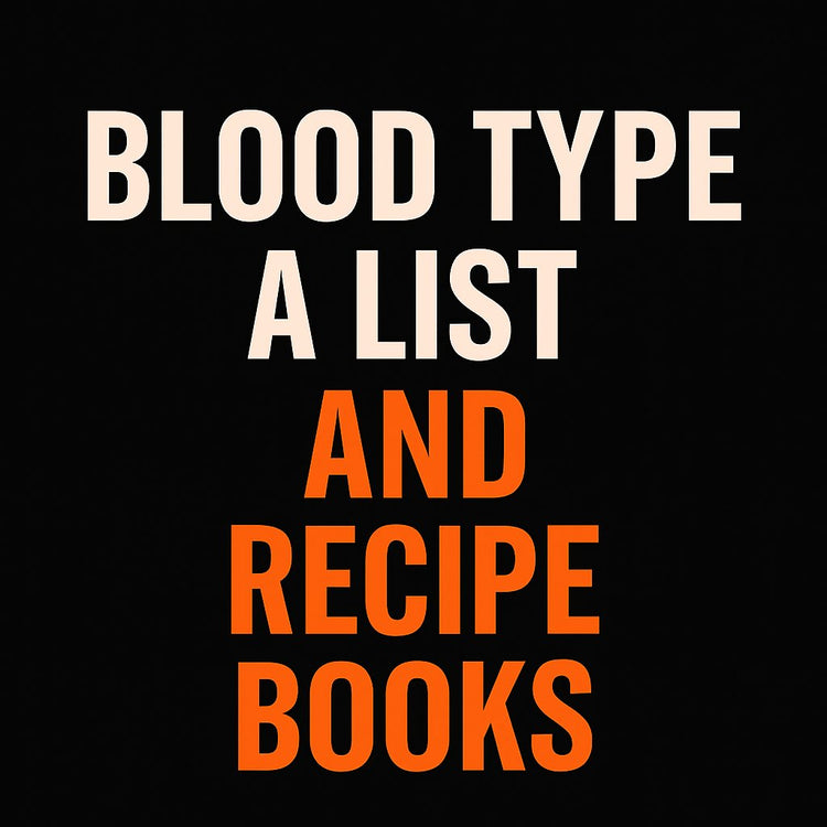 BLOOD TYPE "A FOOD LIST AND RECIPE BOOKS