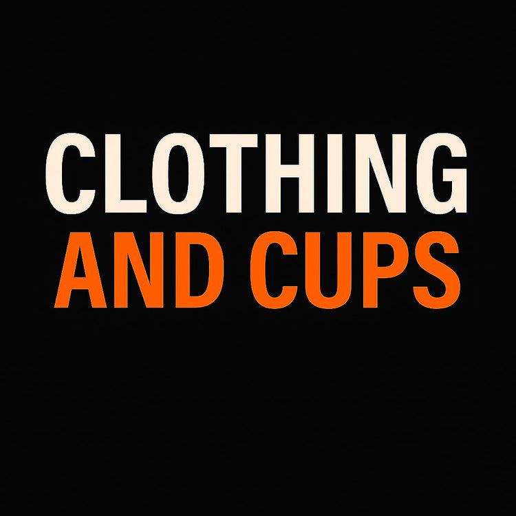 CLOTHING AND CUPS!