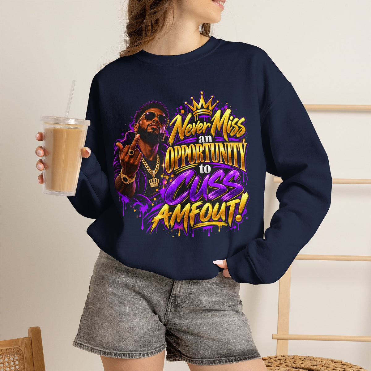 Crewneck Sweatshirt — "Never Miss an Opportunity to Cuss a Me Out" Graphic Pullover