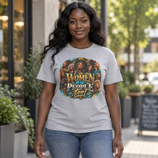 Women Are People Too Tee — Empowerment Graphic T-Shirt