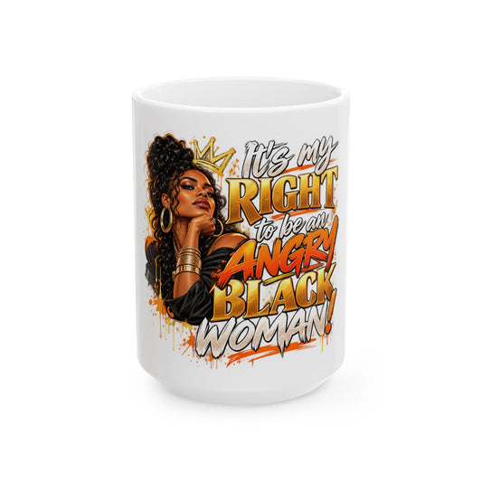 "It’s My Right to Be an Angry Black Woman" Mug