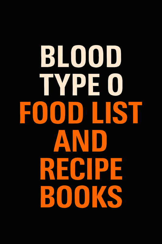 BLOOD TYPE O LIST, RECIPE BOOKS AND EBOOK!