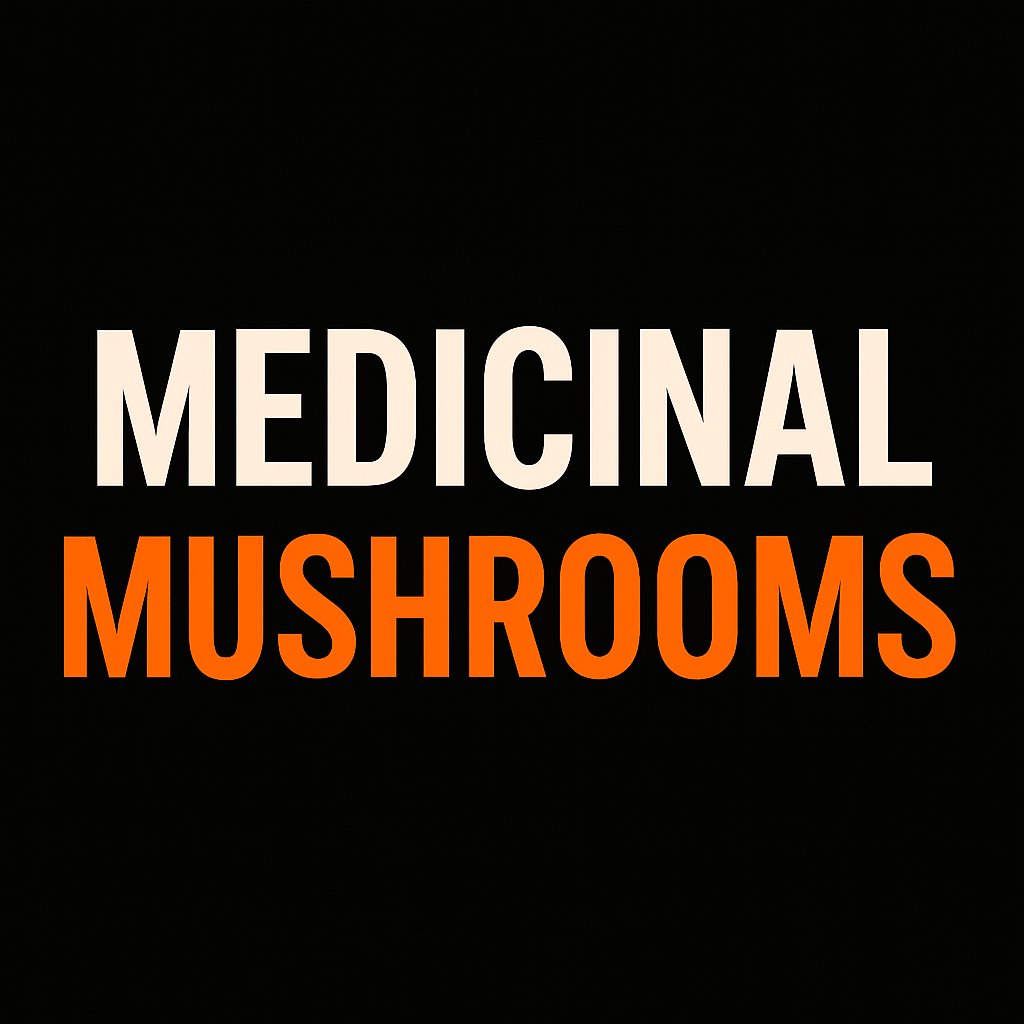 MEDICINAL MUSHROOMS