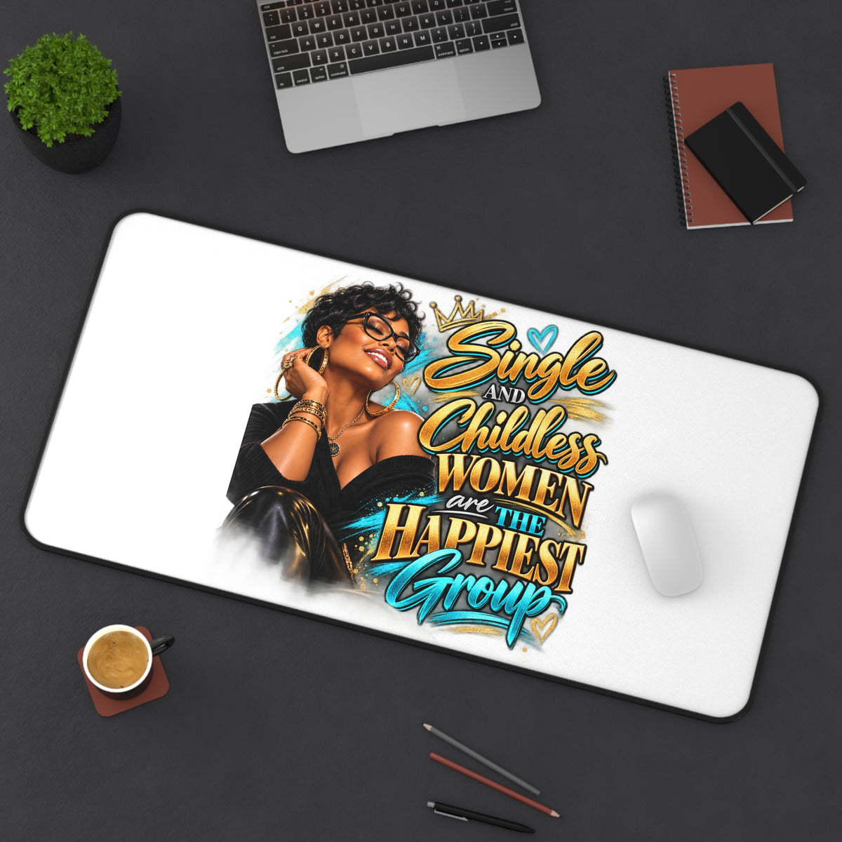 "SINGLE AND CHILDLESS" Desk Mat