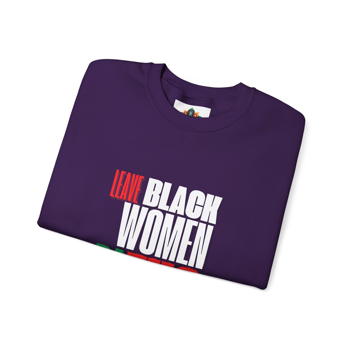 LEAVE BLACK WOMEN ALONE Unisex Heavy Blend™ Crewneck Sweatshirt