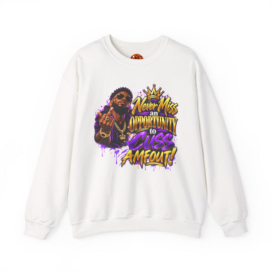 Crewneck Sweatshirt — "Never Miss an Opportunity to Cuss a Me Out" Graphic Pullover