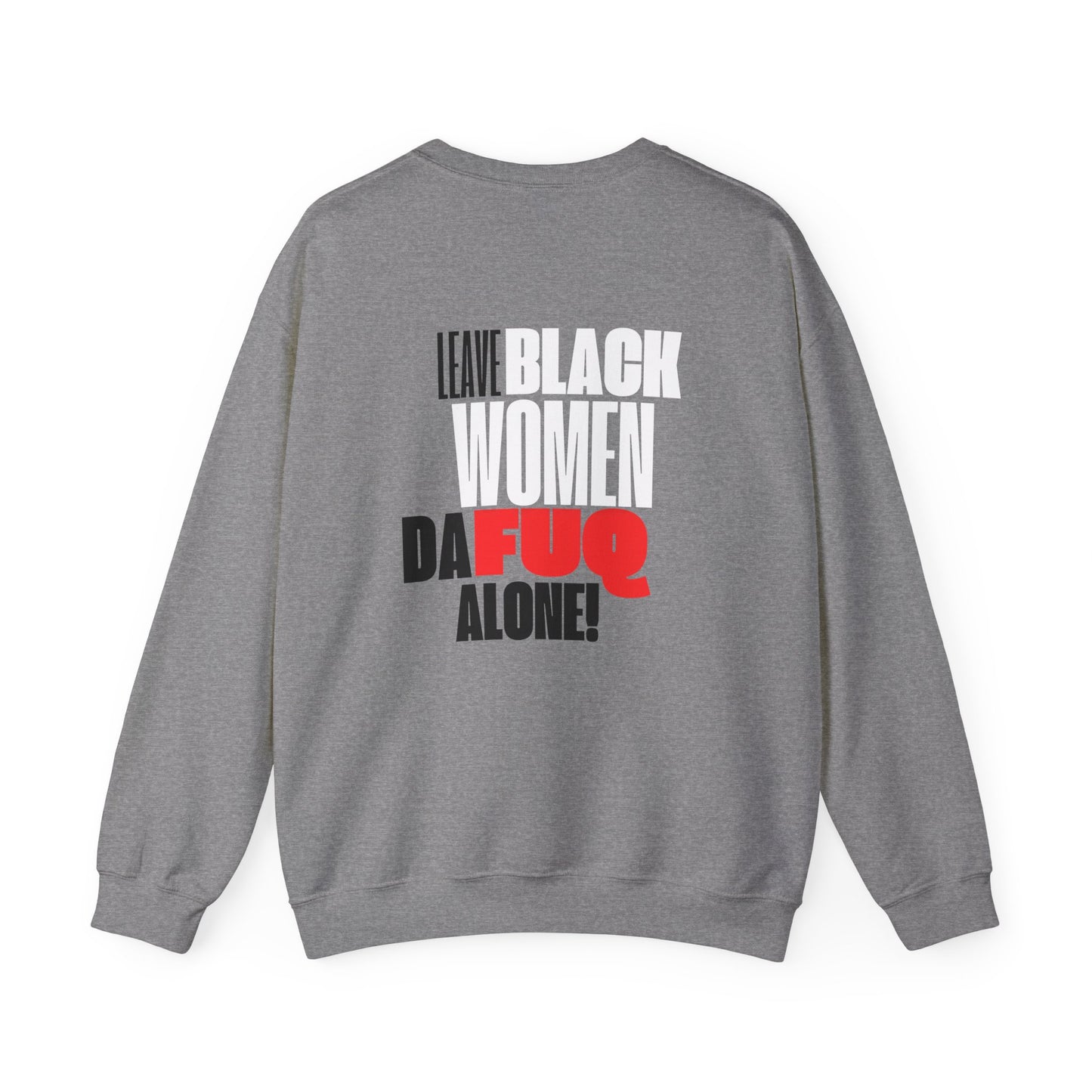 LEAVE BLACK WOMEN ALONE CREWNECK SWEATSHIRT