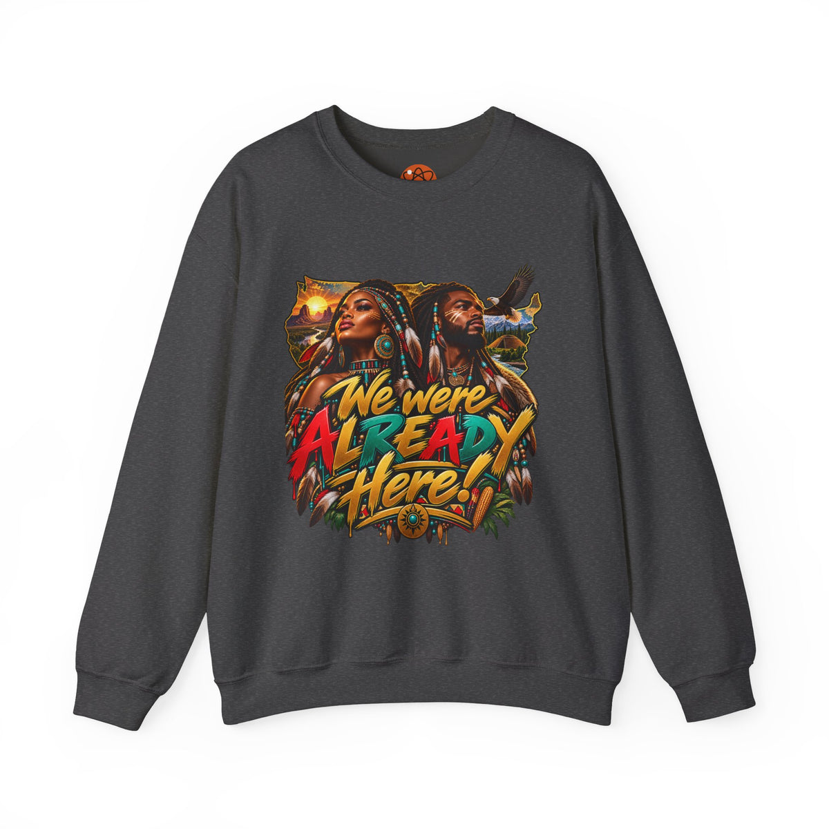 Crewneck Sweatshirt — "We Were Already Here" Urban Rasta Art