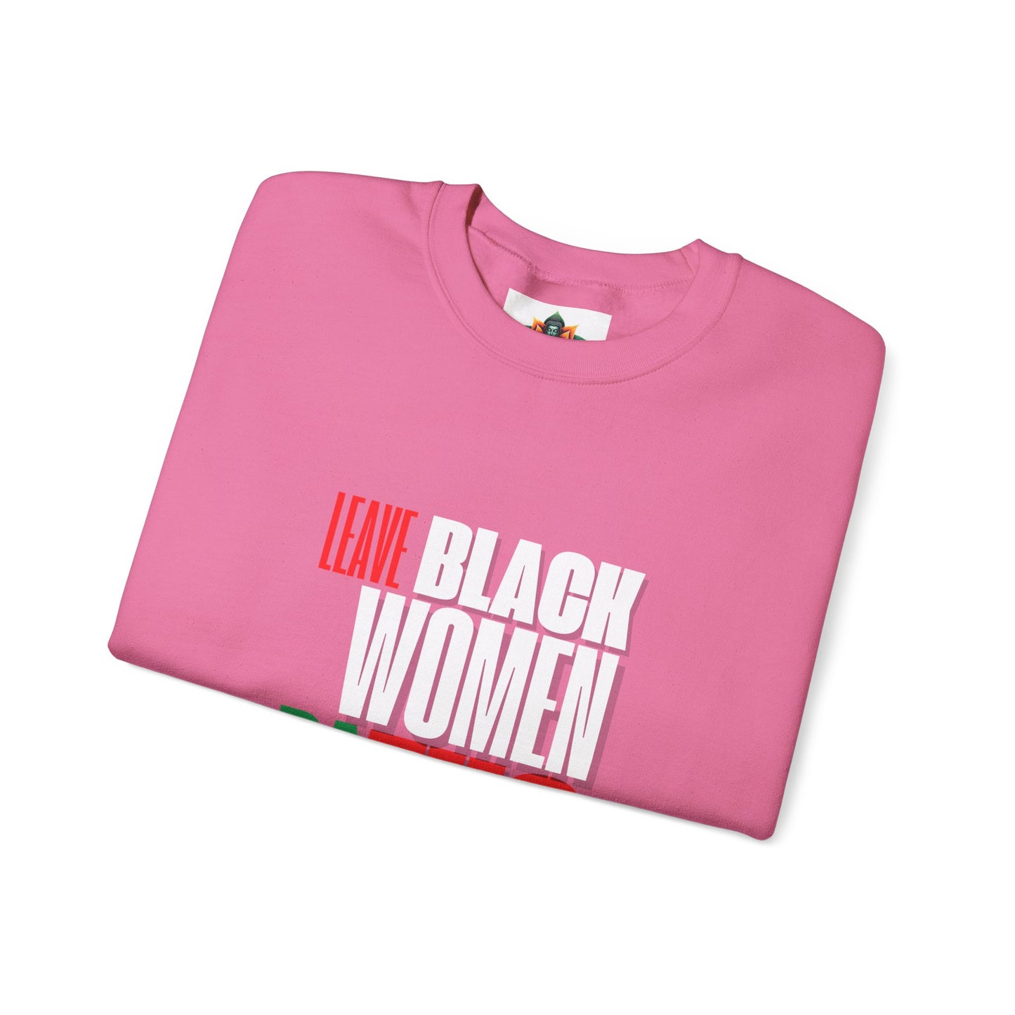 LEAVE BLACK WOMEN ALONE Unisex Heavy Blend™ Crewneck Sweatshirt