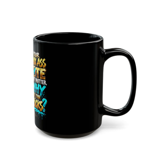 Political Statement Mug — "If Your Black Ass Vote Doesn't Matter, Why All The Tricks?"