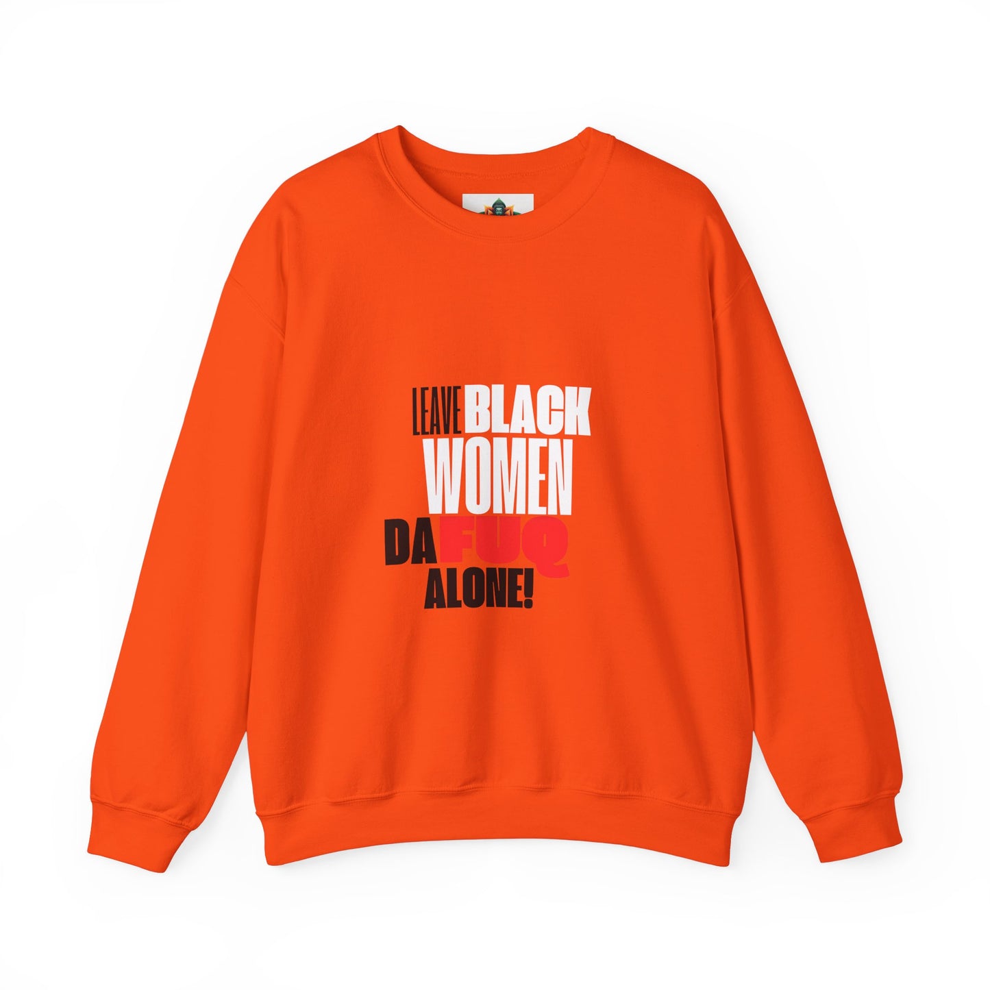 LEAVE BLACK WOMEN ALONE CREWNECK SWEATSHIRT