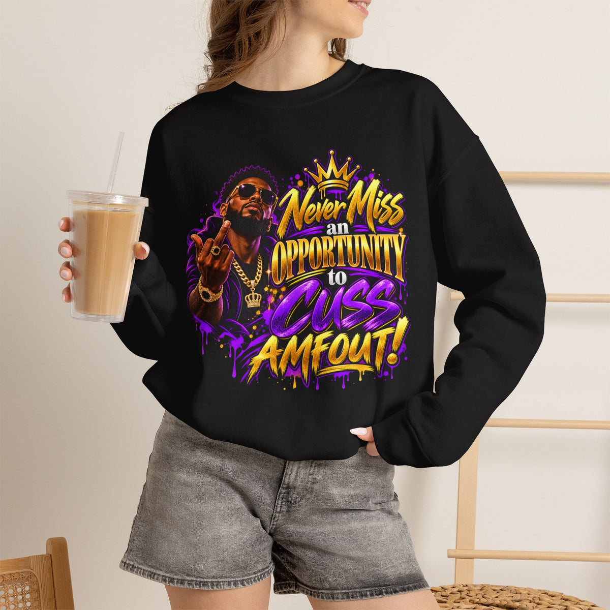 Crewneck Sweatshirt — "Never Miss an Opportunity to Cuss a Me Out" Graphic Pullover