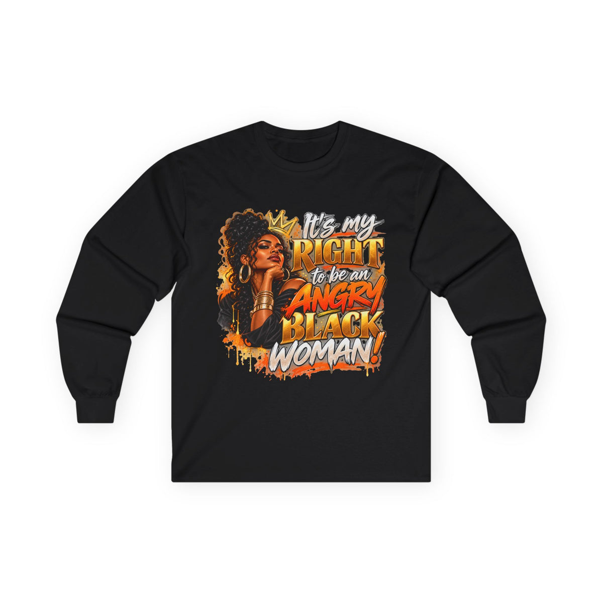 "It's My Right to be an Angry Black Woman" Long Sleeve Tee