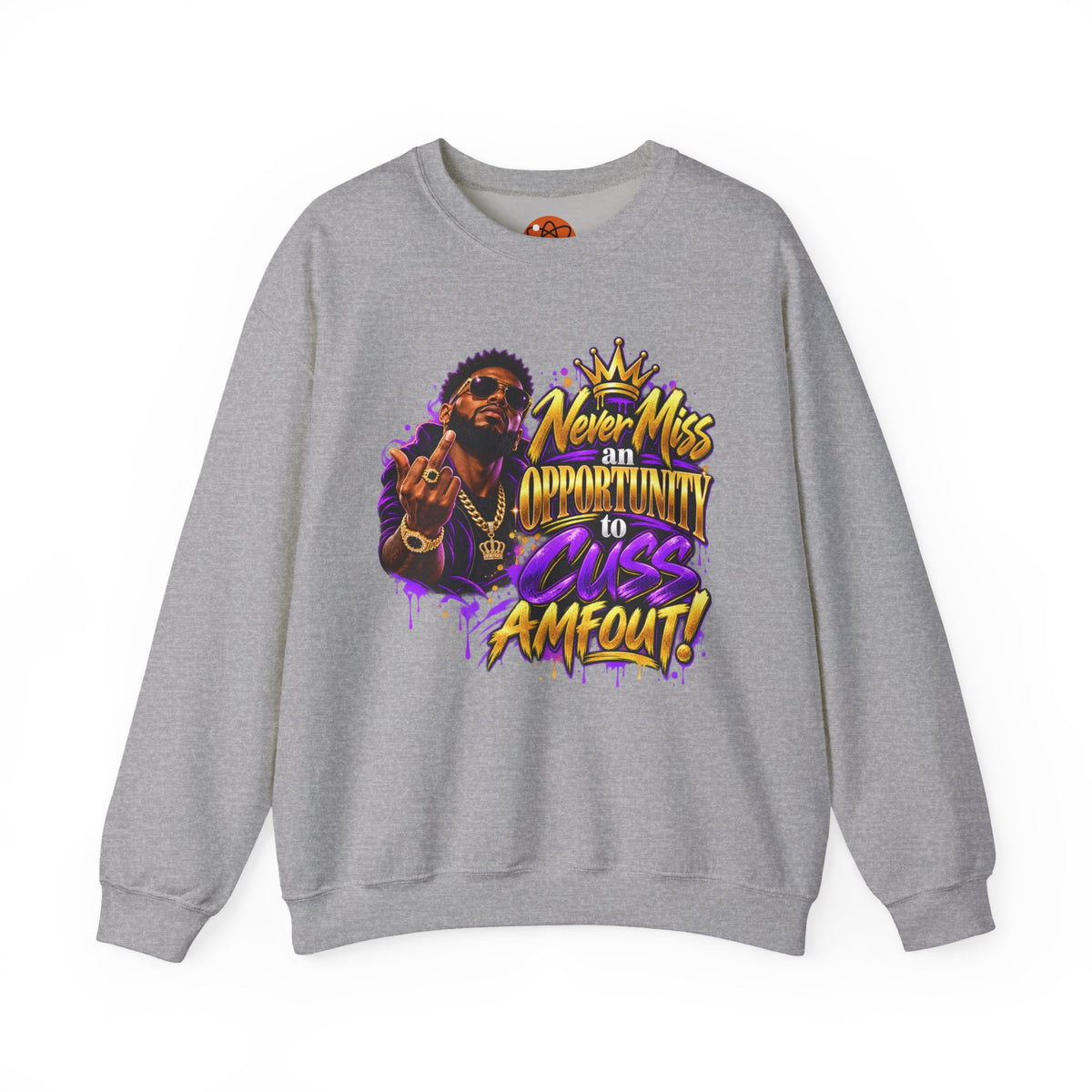 Crewneck Sweatshirt — "Never Miss an Opportunity to Cuss a Me Out" Graphic Pullover