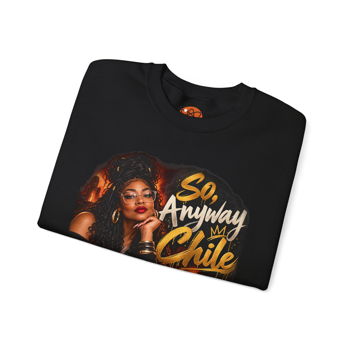 "So, Anyway Chile..." Unisex Heavy Blend™ Crewneck Sweatshirt