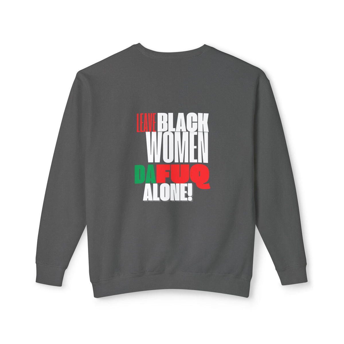 LEAVE BLACK WOMEN ALONE Unisex Lightweight Crewneck Sweatshirt