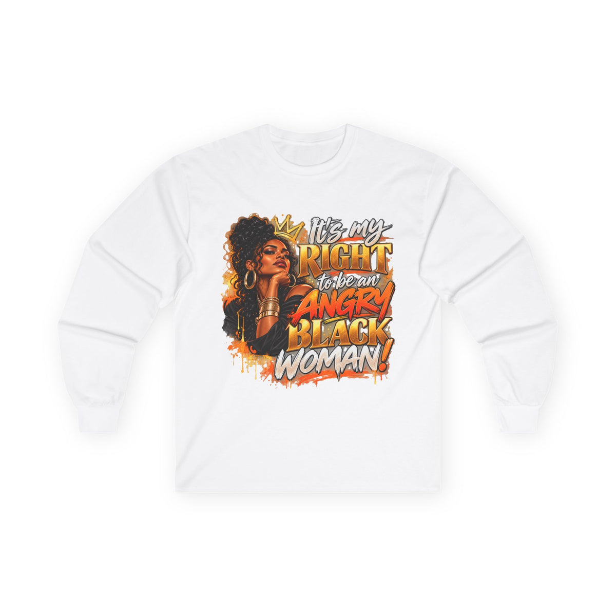 "It's My Right to be an Angry Black Woman" Long Sleeve Tee