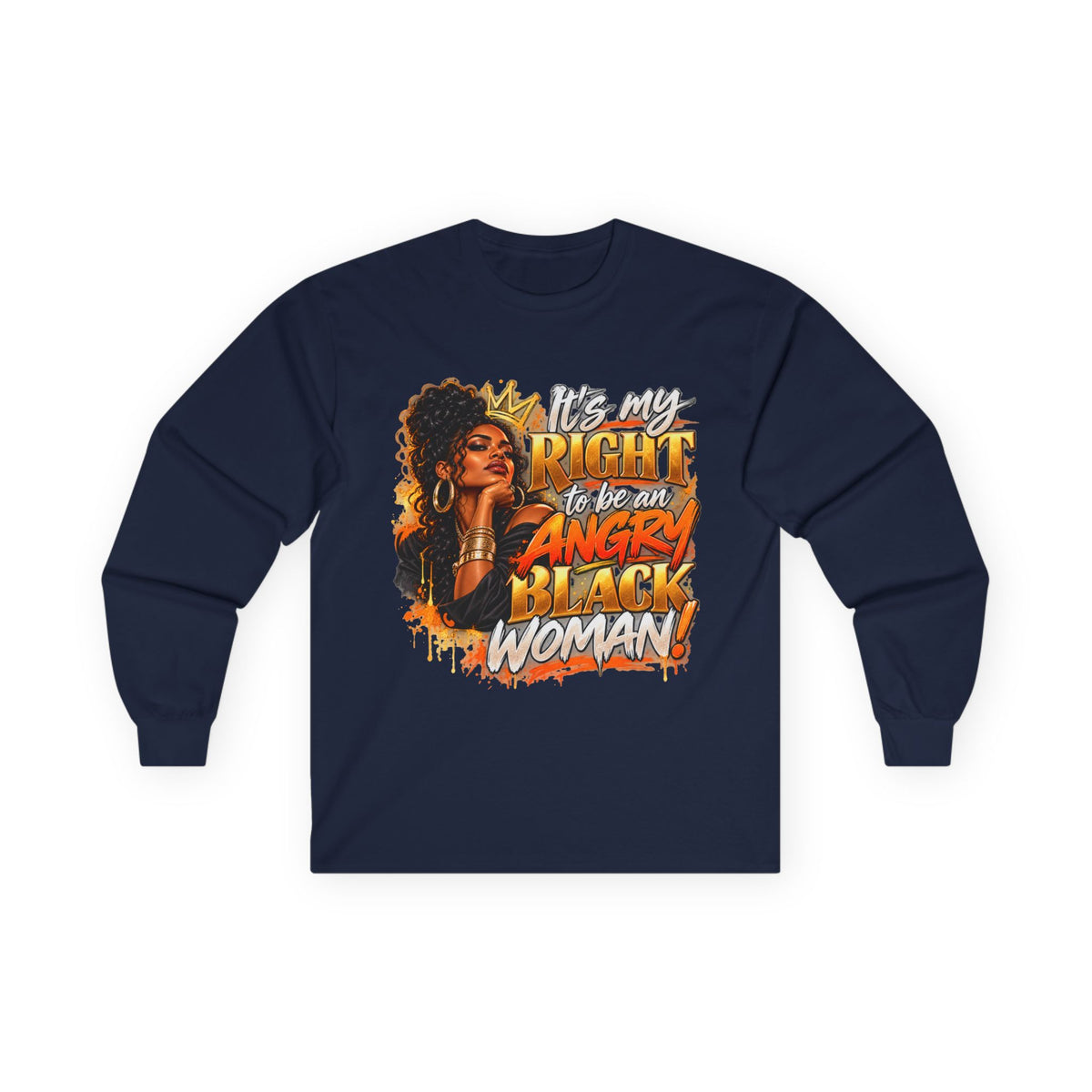 "It's My Right to be an Angry Black Woman" Long Sleeve Tee