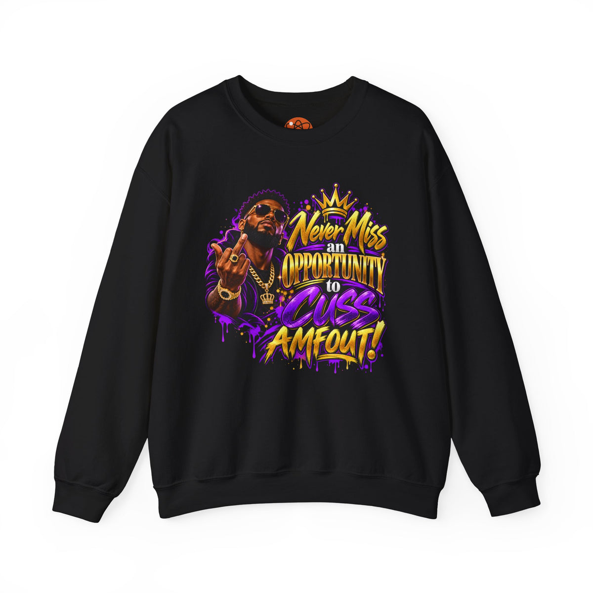 Crewneck Sweatshirt — "Never Miss an Opportunity to Cuss a Me Out" Graphic Pullover