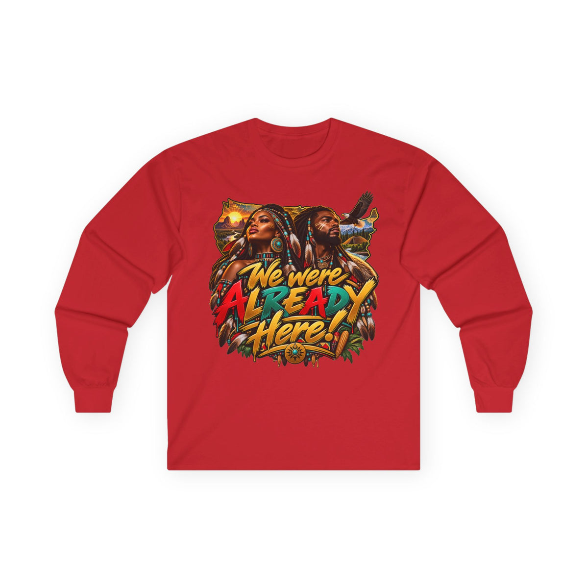 Long Sleeve Tee — "We Were Already Here" Reggae-Inspired Graphic Shirt