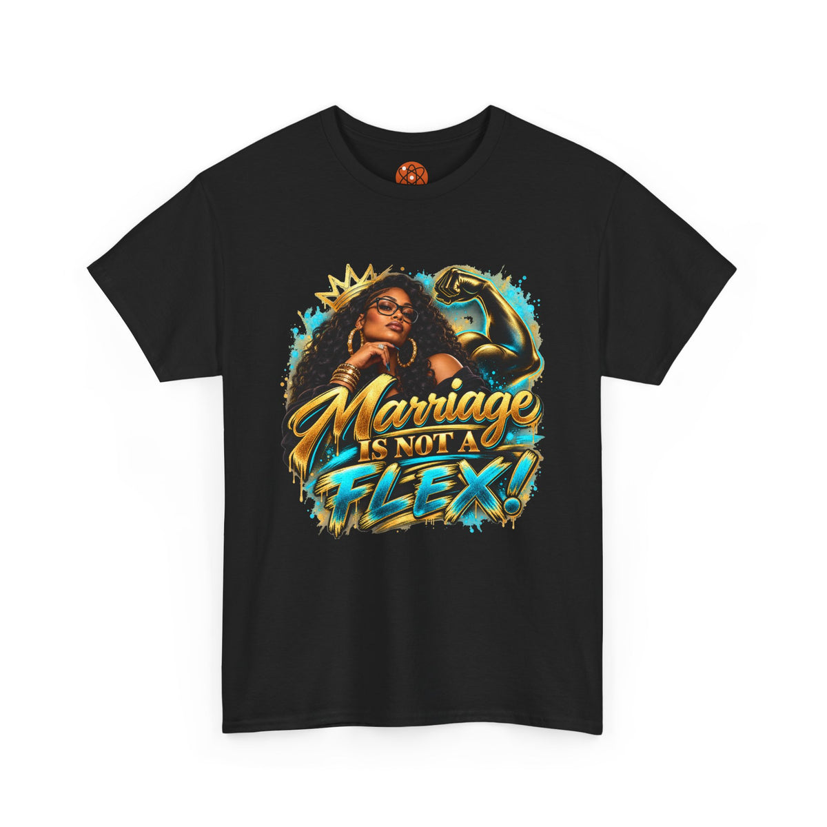 Marriage Is Not A Flex! Graphic Tee — Bold Afrocentric Empowerment Shirt