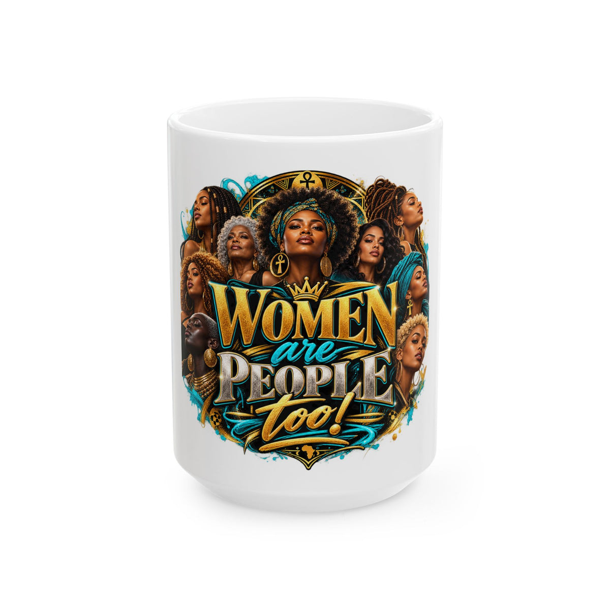Women Are People Too Ceramic Mug — Empowerment Coffee Cup (11oz & 15oz)