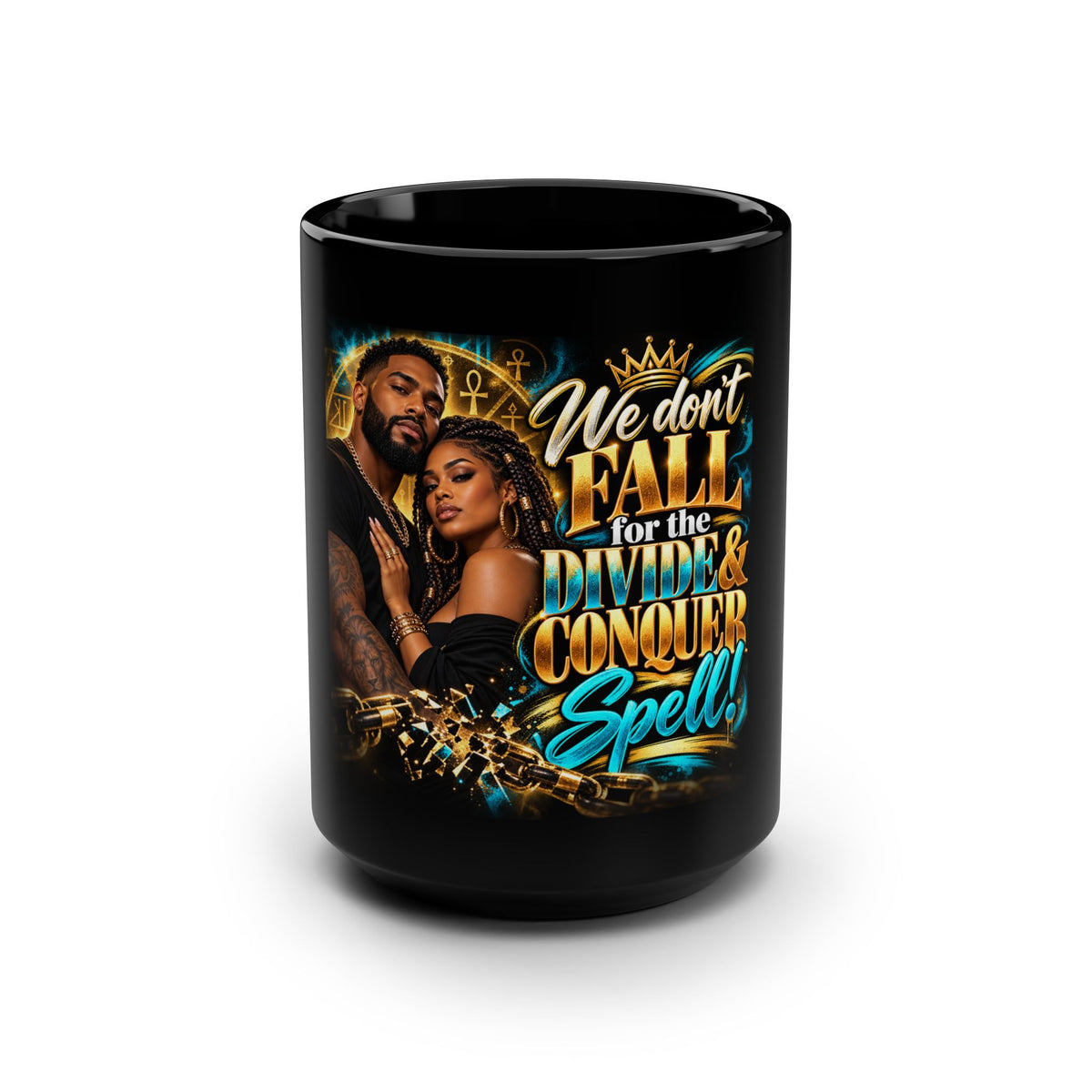 15oz Black Mug — "We Don't Fall for the Divide & Conquer Spell" Afrocentric Couple Coffee Mug