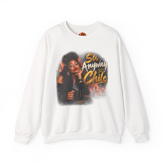 "So, Anyway Chile..." Unisex Heavy Blend™ Crewneck Sweatshirt