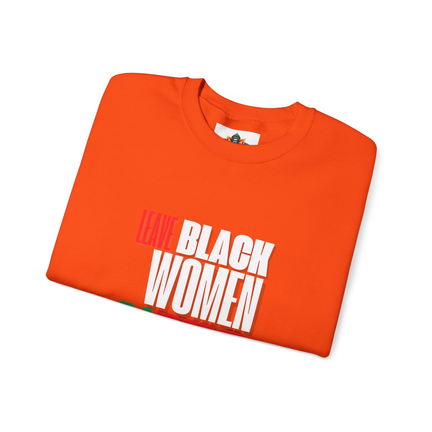 LEAVE BLACK WOMEN ALONE Unisex Heavy Blend™ Crewneck Sweatshirt