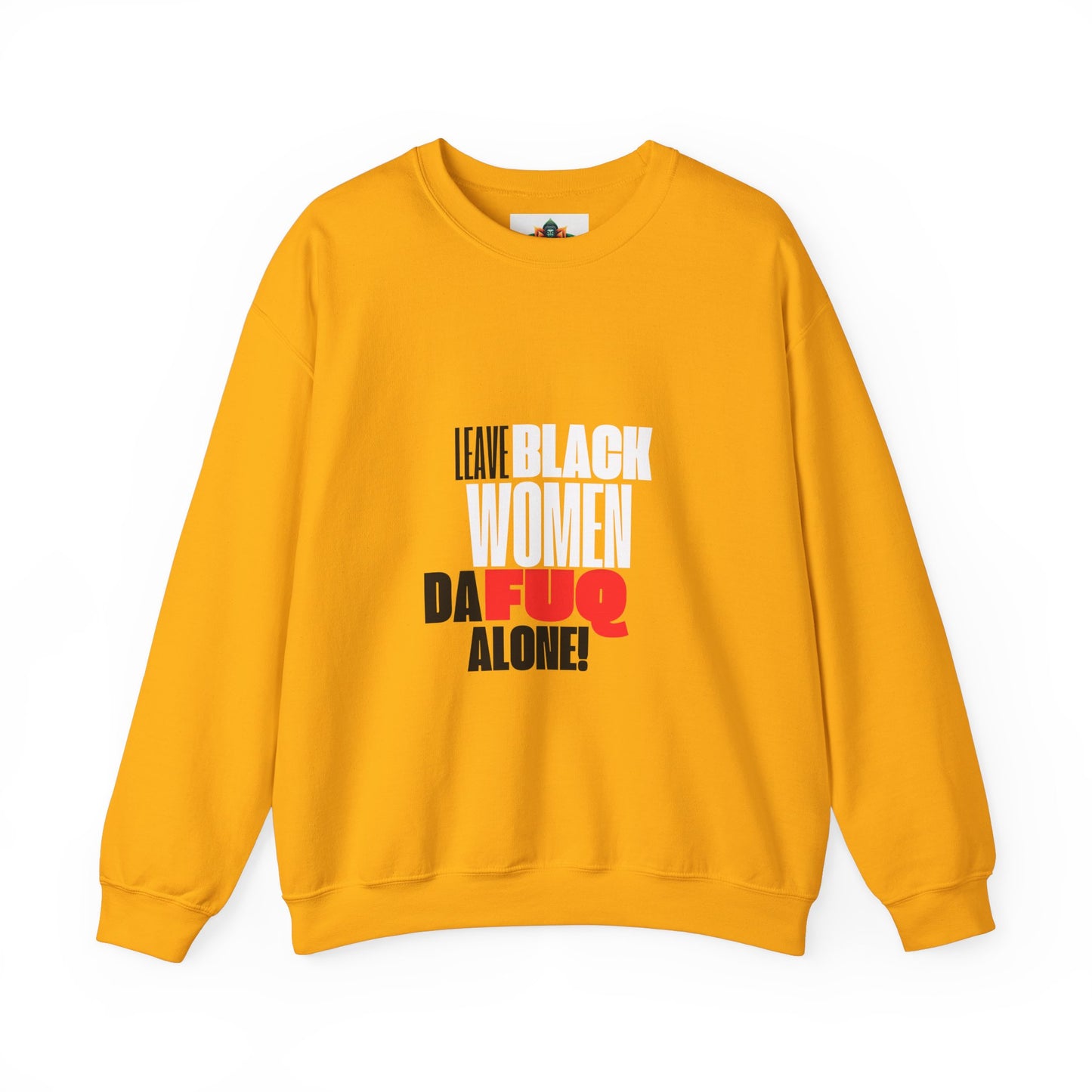 LEAVE BLACK WOMEN ALONE CREWNECK SWEATSHIRT