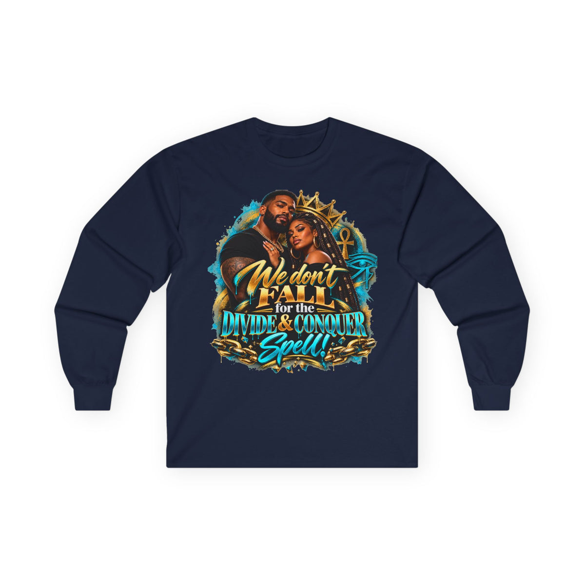 Long Sleeve Tee — "We Don’t Fall for the Divide & Conquer Spell" Afrocentric Couple Graphic