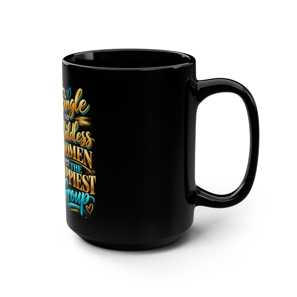 Single and Childless Women Are the Happiest Group 15oz Black Mug