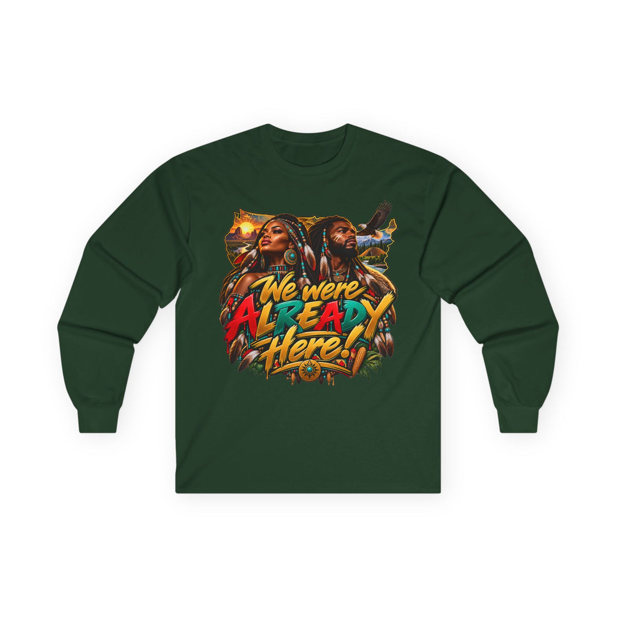 Long Sleeve Tee — "We Were Already Here" Reggae-Inspired Graphic Shirt