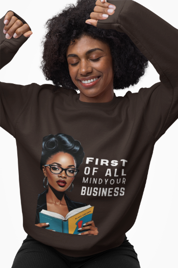 Mind Your Business Sweatshirt