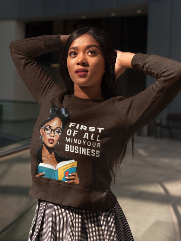 Mind Your Business Sweatshirt