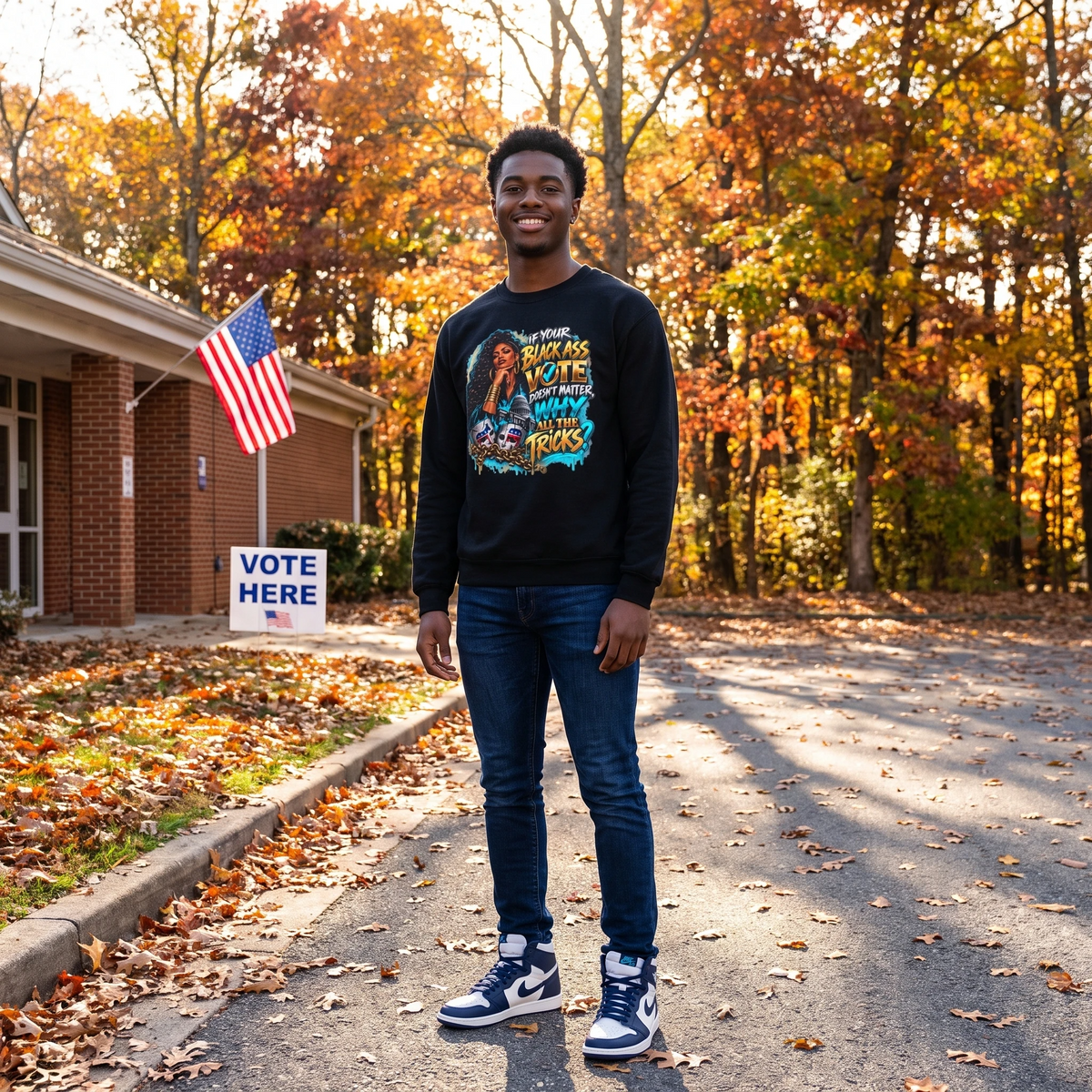 If Your Black Ass Vote Doesn’t Matter Long Sleeve Tee — Empowerment Voter Shirt