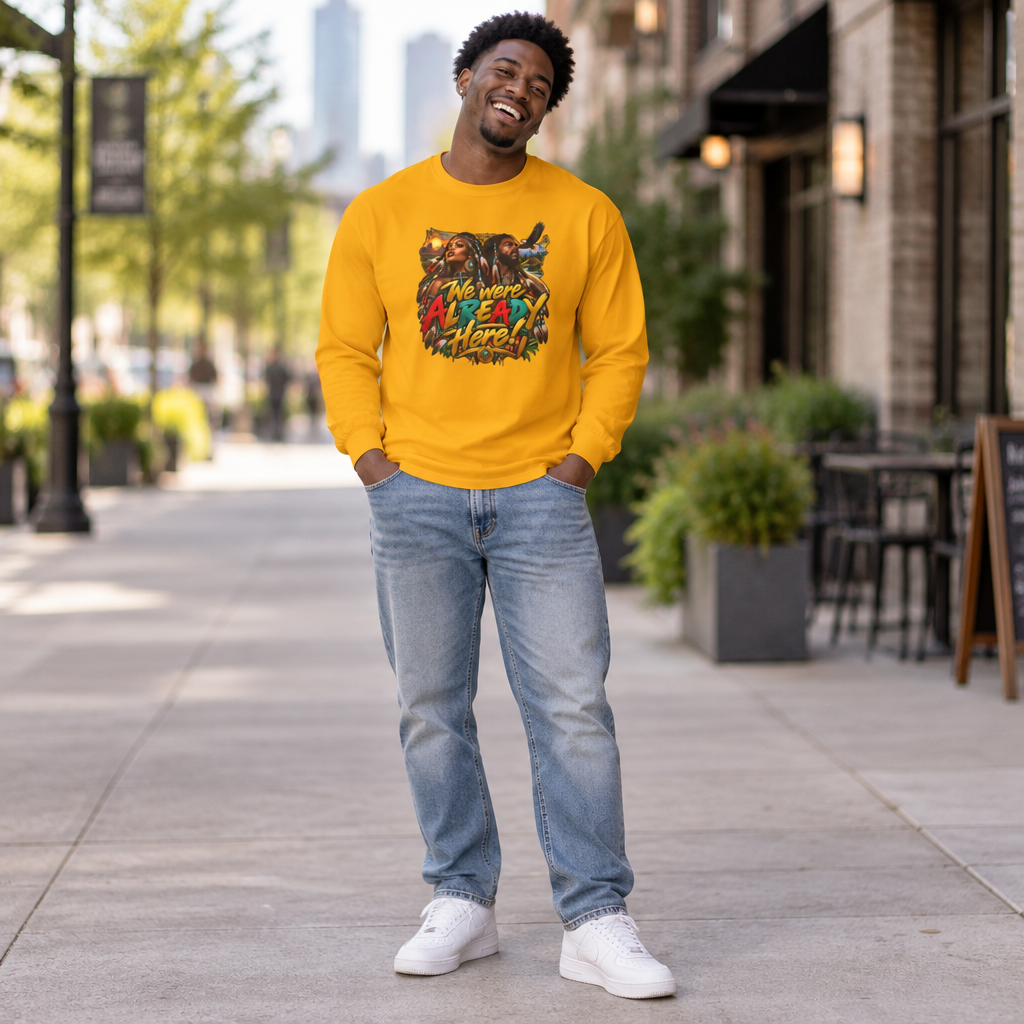 Long Sleeve Tee — "We Were Already Here" Reggae-Inspired Graphic Shirt