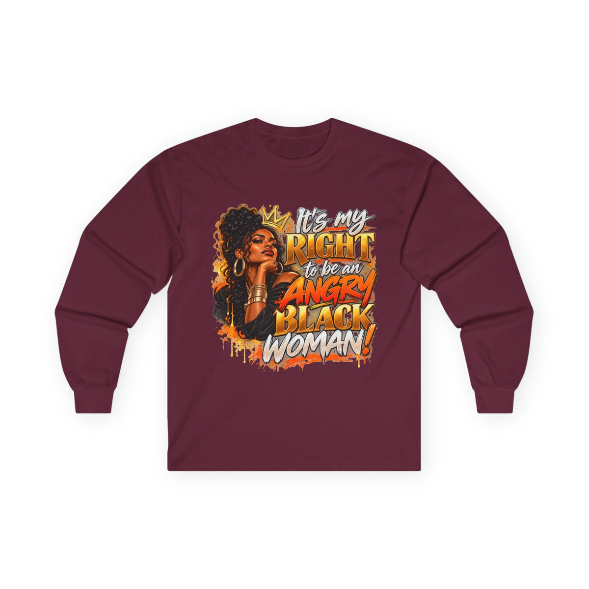 "It's My Right to be an Angry Black Woman" Long Sleeve Tee