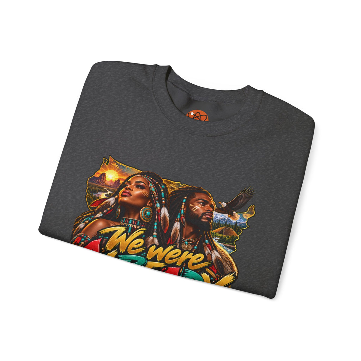 Crewneck Sweatshirt — "We Were Already Here" Urban Rasta Art