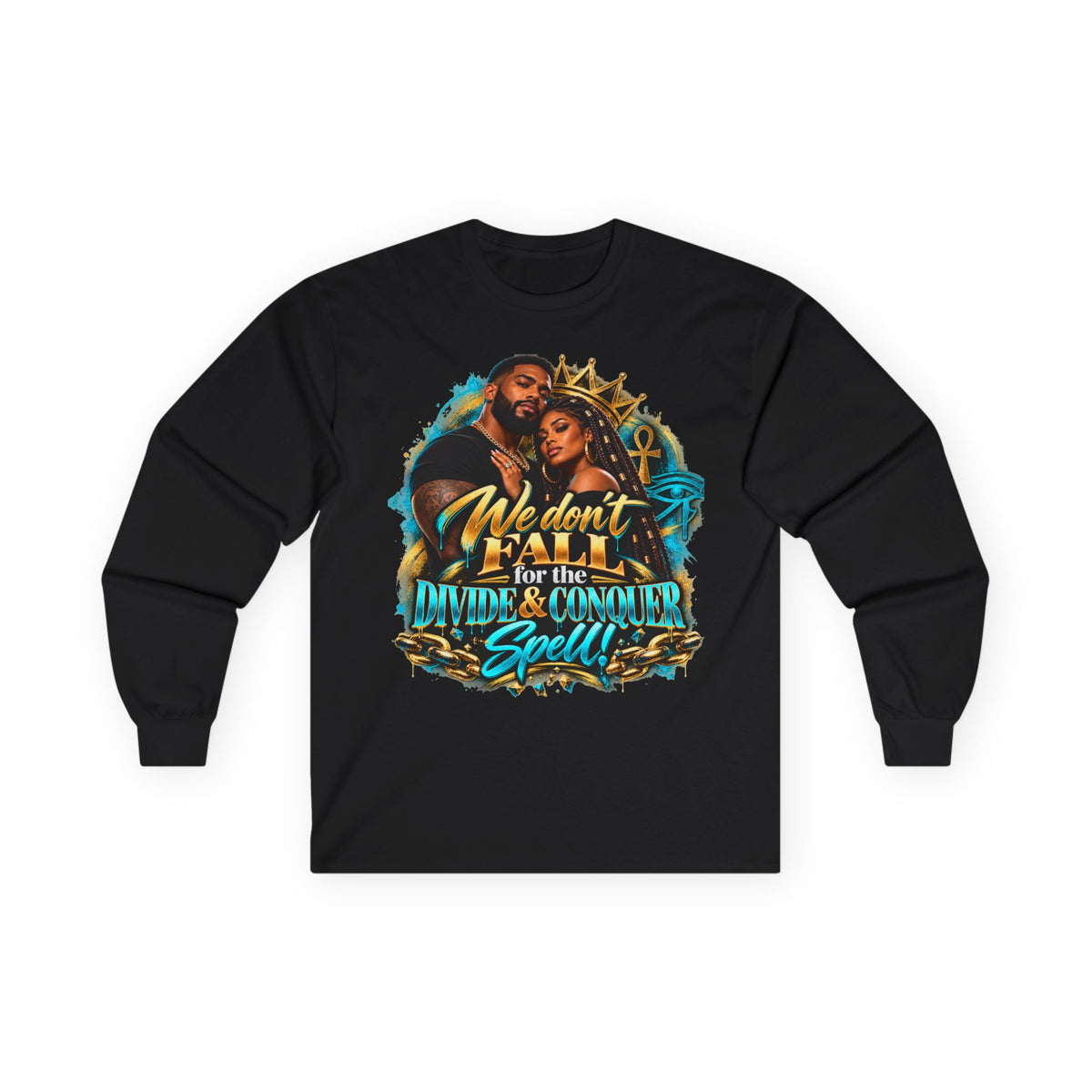 Long Sleeve Tee — "We Don’t Fall for the Divide & Conquer Spell" Afrocentric Couple Graphic