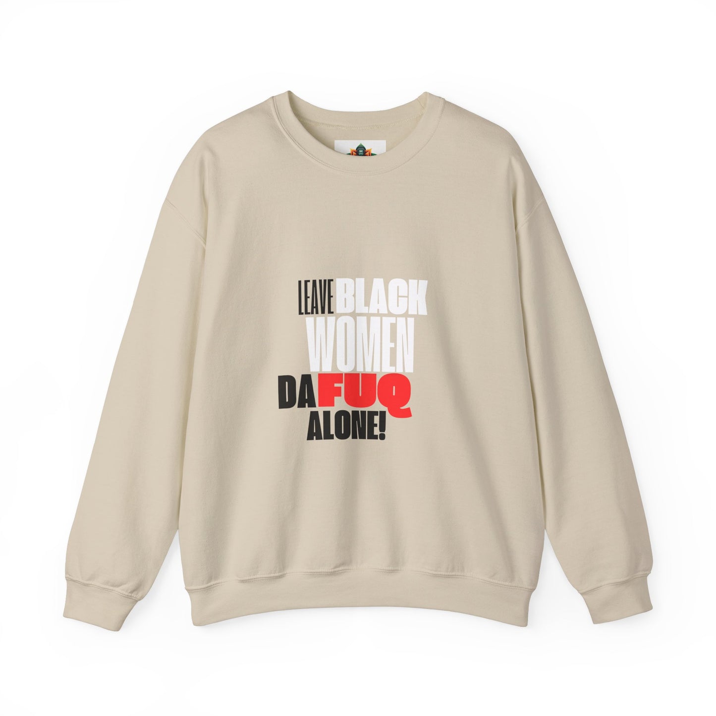 LEAVE BLACK WOMEN ALONE CREWNECK SWEATSHIRT