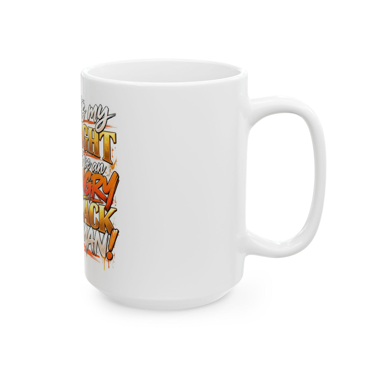 "It’s My Right to Be an Angry Black Woman" Mug