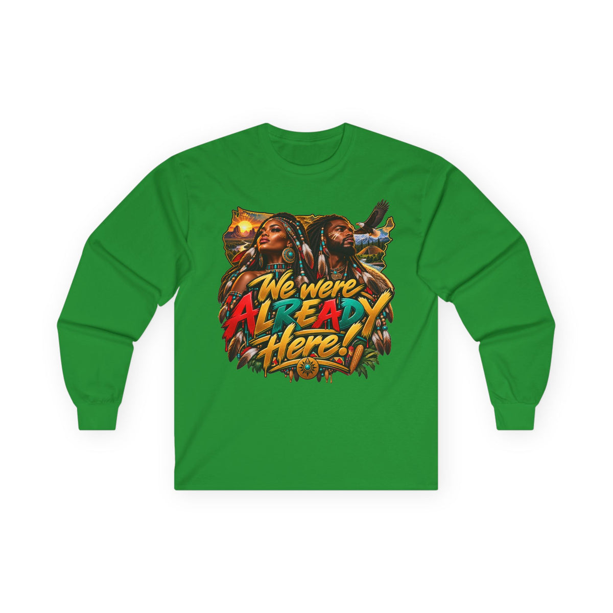 Long Sleeve Tee — "We Were Already Here" Reggae-Inspired Graphic Shirt