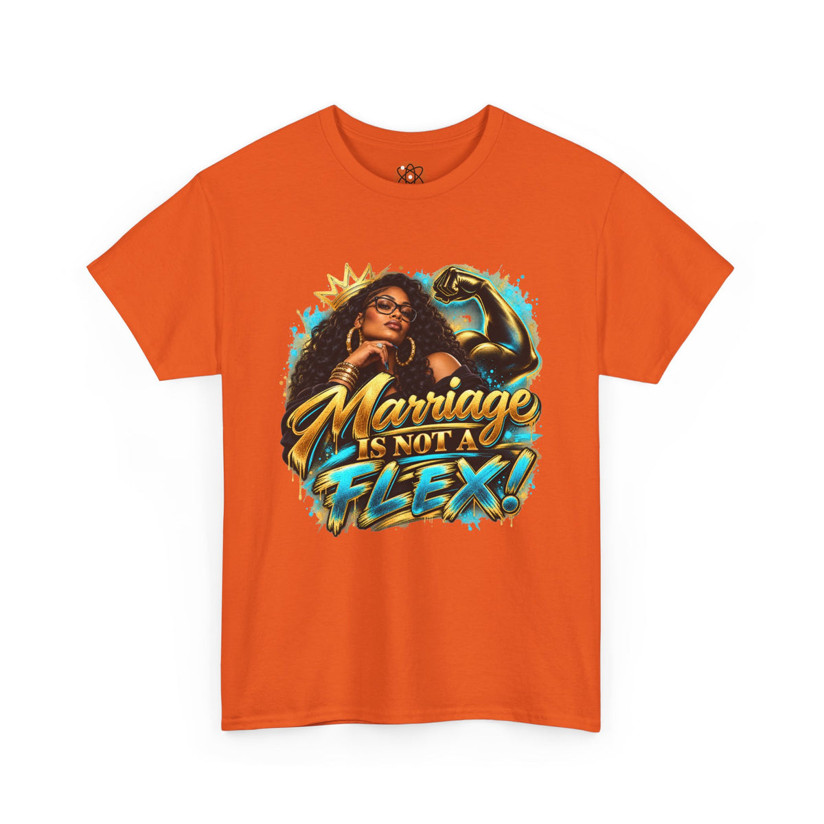 Marriage Is Not A Flex! Graphic Tee — Bold Afrocentric Empowerment Shirt