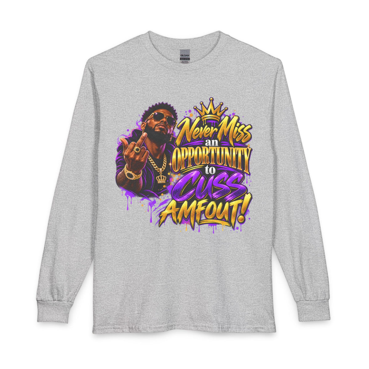 Never Miss an Opportunity to Cuss Amout! Long Sleeve T-Shirt