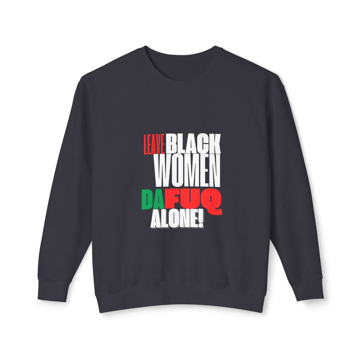 LEAVE BLACK WOMEN ALONE Unisex Lightweight Crewneck Sweatshirt